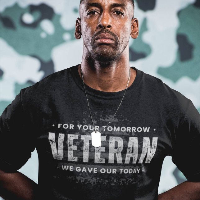 Veteran, For Your Tomorrow We Gave Our Today T-Shirt (Design available in many apparel types, sizes, colors and additional products. )