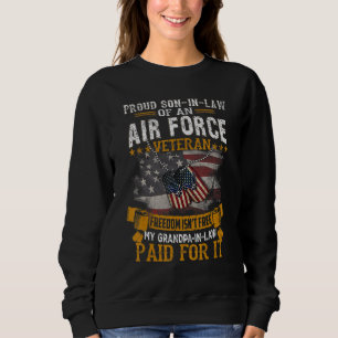 Veteran Freedom Isn't Free My Grandpa In Law Paid Sweatshirt