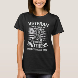 Veteran Thank My Brothers Who Never Came Back T-Shirt
