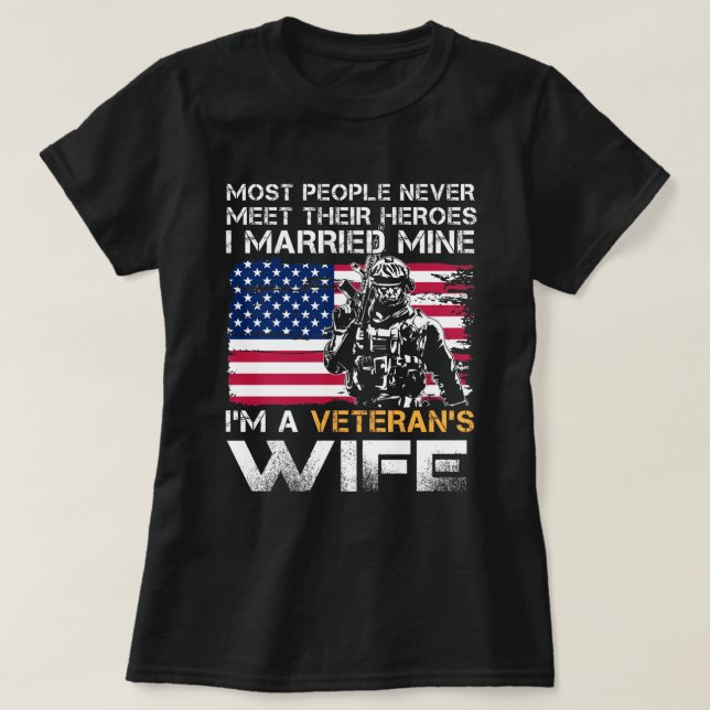 Veteran Wife Most People Never Meet Their Heroes I T-Shirt (Design Front)
