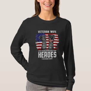 Veteran Wife Most People Never Meet Their Heroes I T-Shirt