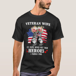 Veteran wife most people never meet their heroes v T-Shirt