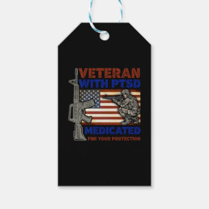 Veteran With PTSD Medicated For Your Protection Gift Tags