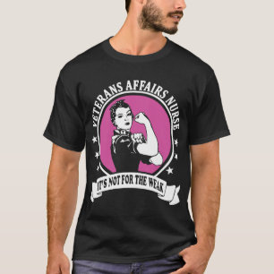 veterans affairs nurse its not for the weak vetera T-Shirt