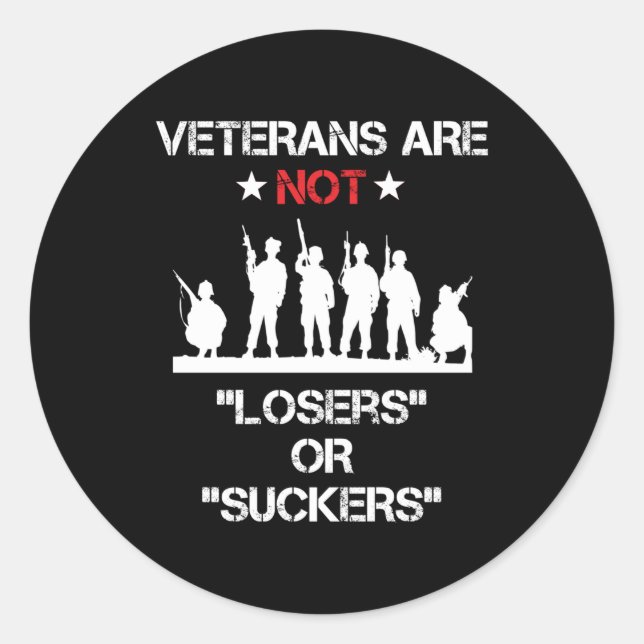 Veterans Are Not Losers Or Suckers Classic Round Sticker (Front)