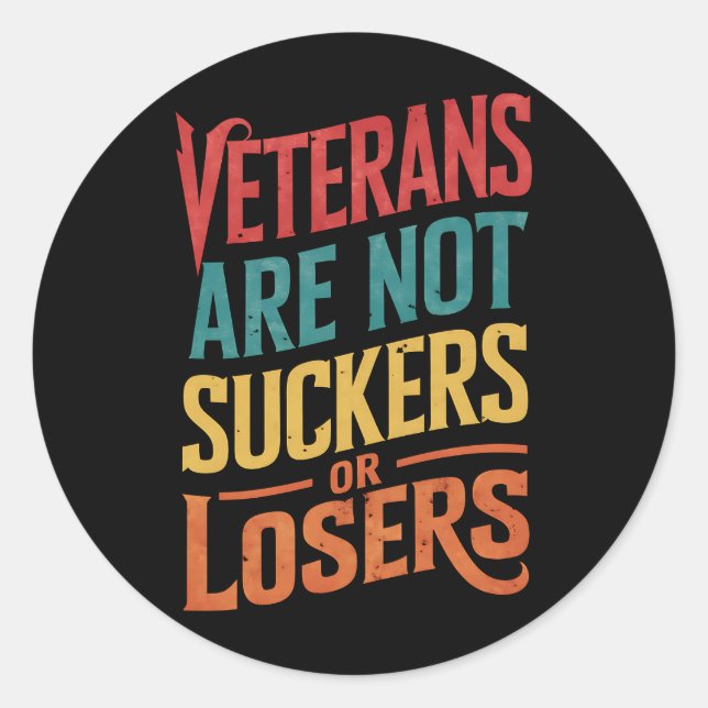 Veterans Are Not Suckers Or Losers Trump Vote Classic Round Sticker (Front)