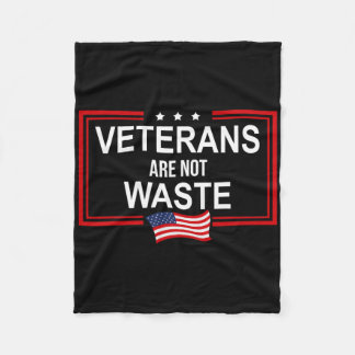 Veterans Are Not Waste Anti Trump Pro Veterans Aga Fleece Blanket
