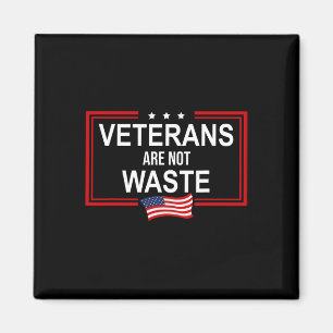 Veterans Are Not Waste Anti Trump Pro Veterans Aga Magnet