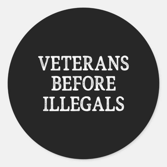 Veterans Before Illegals Style Classic Round Sticker (Front)