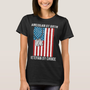 Veterans Day American by Birth Veteran By Choice U T-Shirt