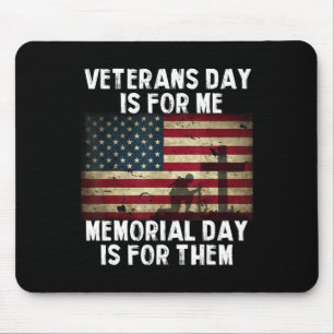 Veterans Day Is For Me Memorial Day Is For Them Mouse Mat