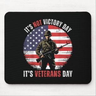 Veterans Day It’s Not Victory Day Soldier American Mouse Mat