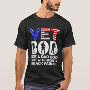Veterans Day Vet Bod Like Dad Bod But With More Ba T-Shirt
