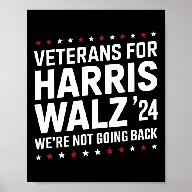 Veterans For Harris W 24 Were Not Going Back  Poster (Front)