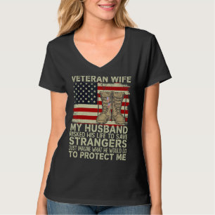 Veteran's Wife My Husband Risked Her Life To Save T-Shirt