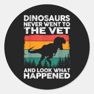 Veterinarian Dinosaur Funny Vet Life Animal Rescue Classic Round Sticker