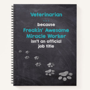 Veterinarian . . . Freakin’ Awesome Miracle Work Notebook