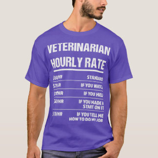 Veterinarian Hourly Rate Funny Birthday Gift T-Shirt