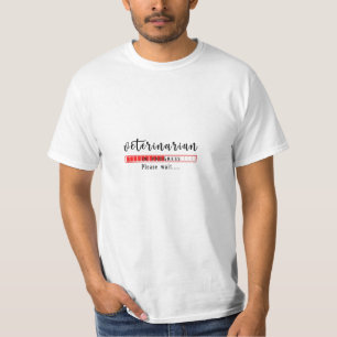 Veterinarian In Progress Please Wait T-Shirt