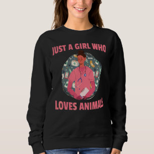 Veterinarian Nurse Pet Care Just A Girl Who Loves Sweatshirt