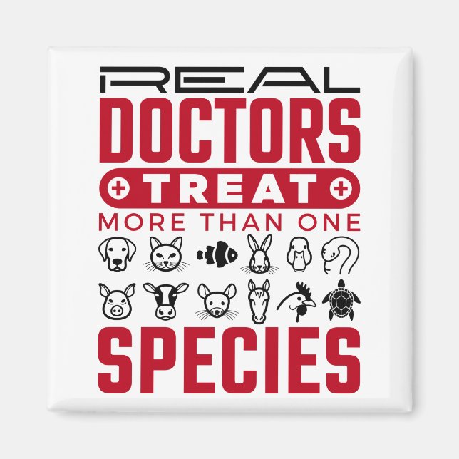 Veterinarian Real Doctors Treat More One Species Magnet (Front)