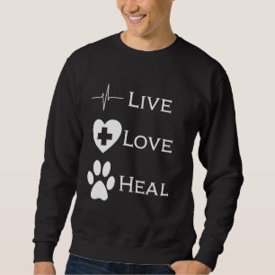 Veterinarian Vet Tech Rescue Gift Live Love Heal Sweatshirt