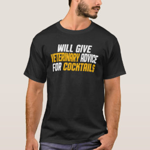 Veterinarian Will Give Veterinary Advice For Cockt T-Shirt