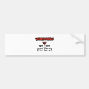 Veterinarian ... Will Work For Wine Bumper Sticker