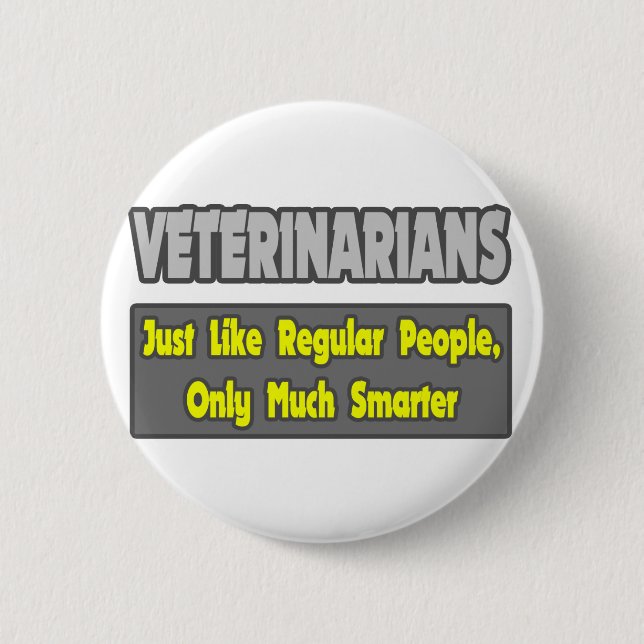 Veterinarians...Smarter 6 Cm Round Badge (Front)