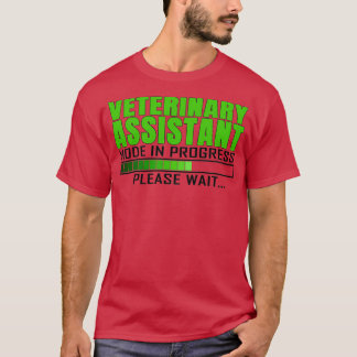 Veterinary Assistant Mode In Progress Funny Design T-Shirt