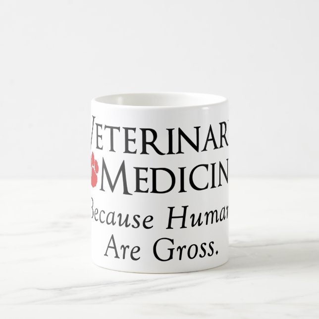 Veterinary Medicine . . . Because Humans Are Gross Coffee Mug (Center)