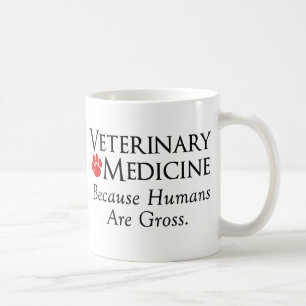 Veterinary Medicine . . . Because Humans Are Gross Coffee Mug