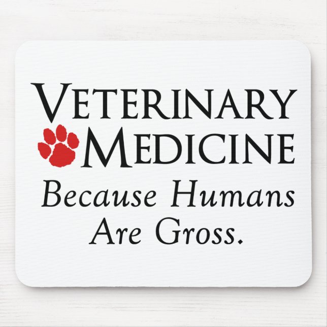 Veterinary Medicine . . . Because Humans Are Gross Mouse Mat (Front)