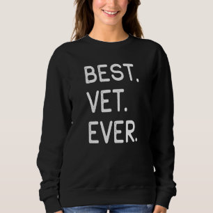 Veterinary Medicine Best Vet Ever Sweatshirt