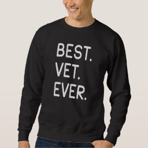 Veterinary Medicine Best Vet Ever Sweatshirt
