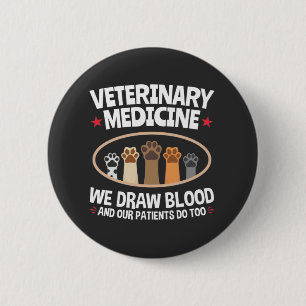 Veterinary Medicine We Draw Blood Funny Vet Tech 6 Cm Round Badge