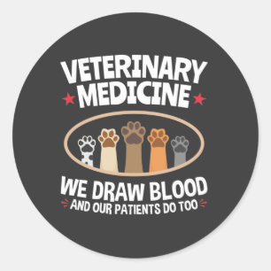 Veterinary Medicine We Draw Blood Funny Vet Tech  Classic Round Sticker