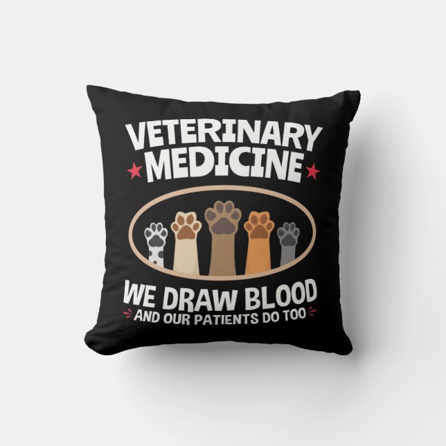 Veterinary Medicine We Draw Blood Funny Vet Tech Cushion (Front)