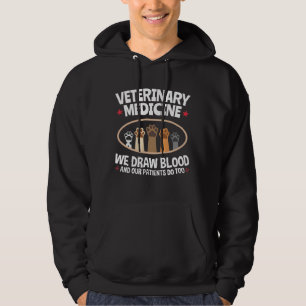 Veterinary Medicine We Draw Blood Funny Vet Tech Hoodie