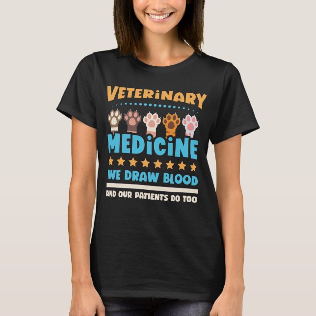 Veterinary Medicine We Draw Blood T-Shirt (Front)