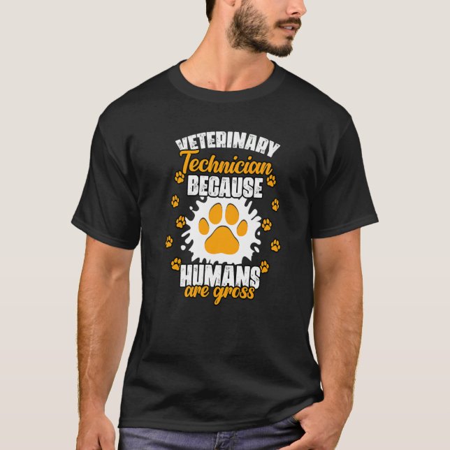 Veterinary Technician Because Humans Are Gross Vet T-Shirt (Front)