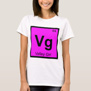Vg - Valley Girl Chemistry Periodic Table Symbol T-Shirt
