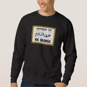 Via Dolorosa, Jerusalem Street, Israel Sweatshirt