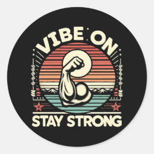 Vibe On, Stay Strong Classic Round Sticker