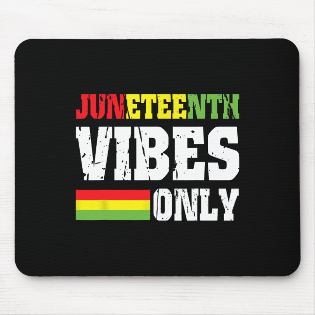Vibes Only June 19 1865 Celebrate Black History 3  Mouse Mat (Front)