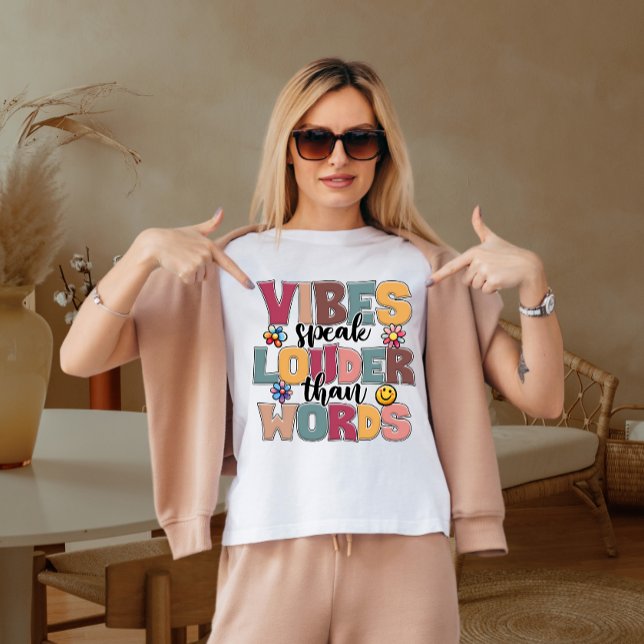 Vibes speak louder than words  T-Shirt (Creator Uploaded)