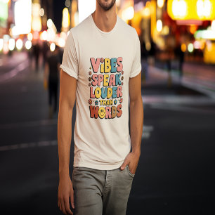 Vibes Speak Louder Than Words T-Shirt