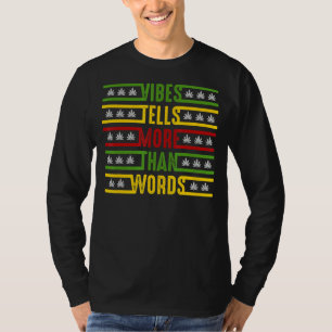Vibes Tells More Than Words For Reggae Music  1 T-Shirt