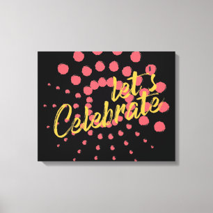 Vibrant, cheerful, fun design of "Let's Celebrate" Canvas Print