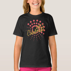 Vibrant, cheerful, fun design of "Let's Celebrate" T-Shirt